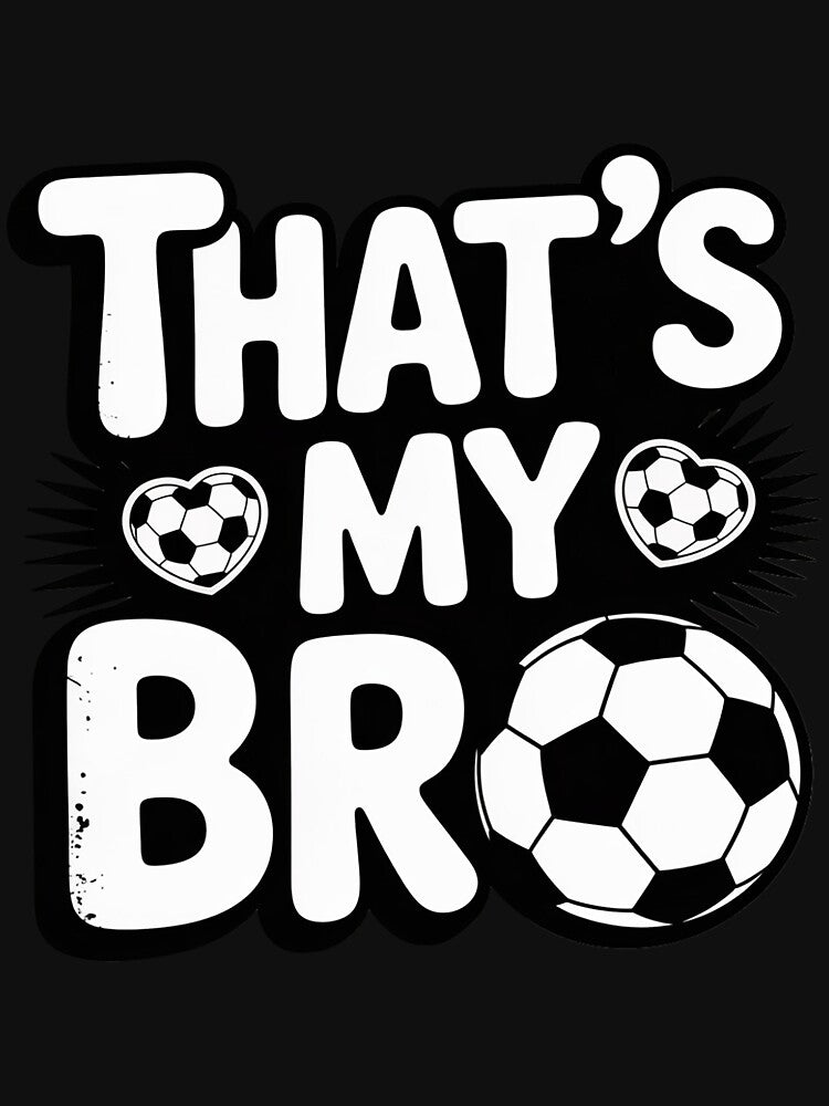 That's My Bro Soccer Sister Soccer Brother by Dakarothill