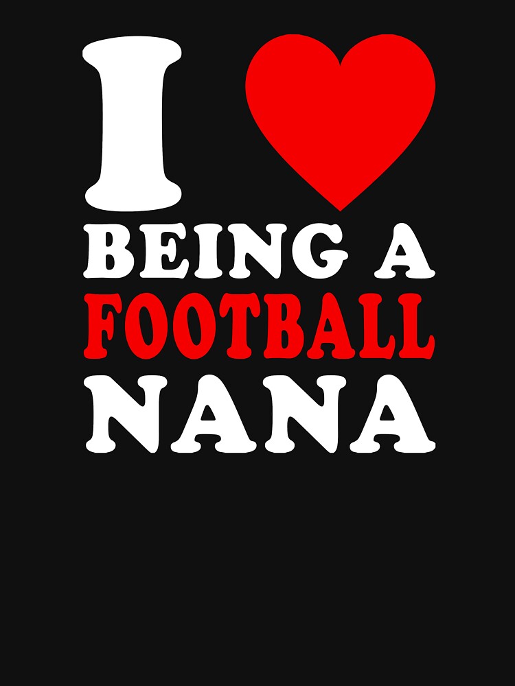 I Love Being A Football Nana Football Grandma Nana by GabrieSketcham