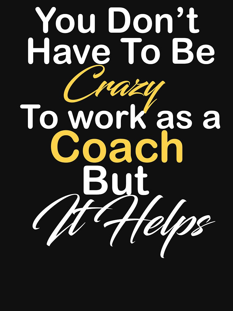 You don't have to be crazy to work as a coach but it helps by kiondo