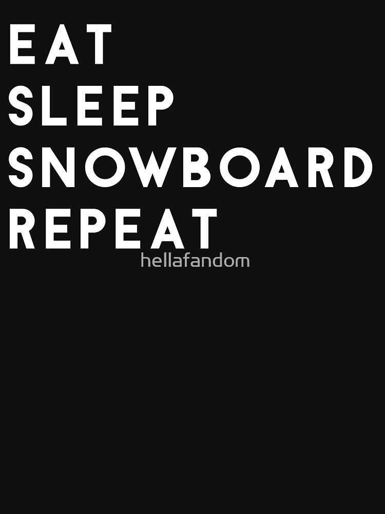 Eat Sleep Snowboard Repeat by hellafandom