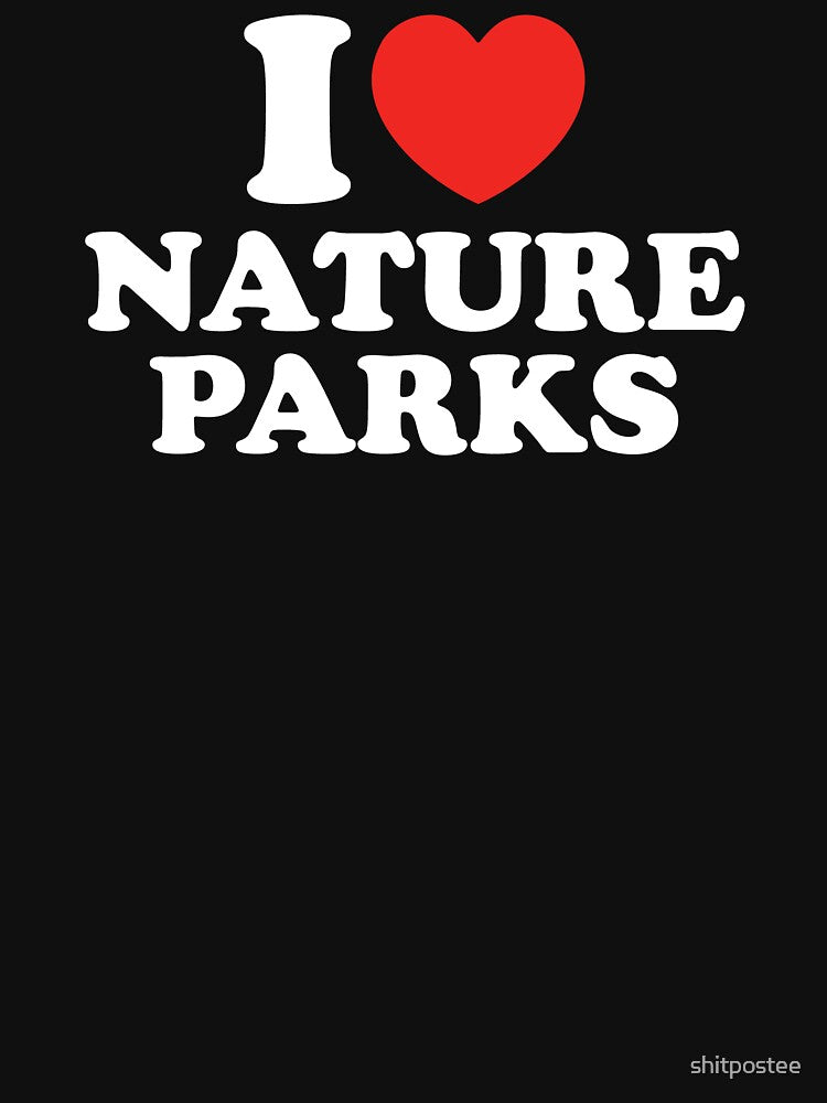I Love Nature Parks by shitpostee