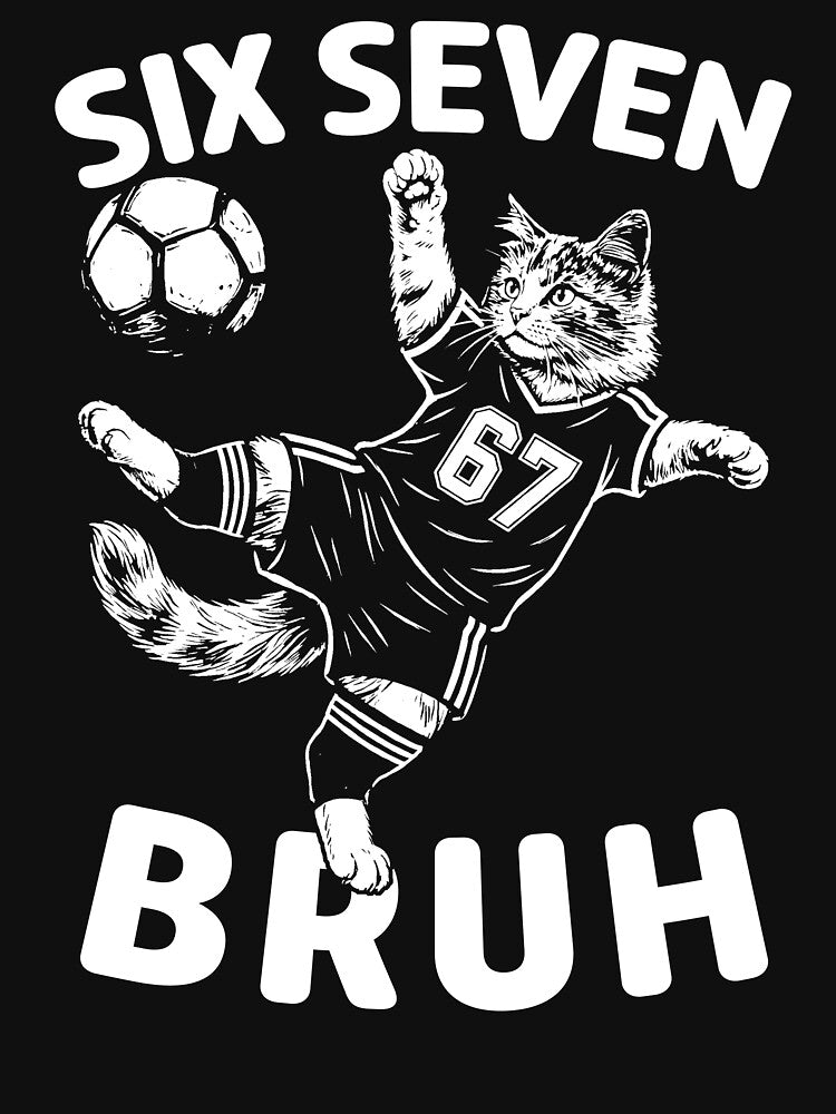 Funny 67 6 7 Soccer Cat Kick – Six Seven Bruh Meme by LashondaGreen89