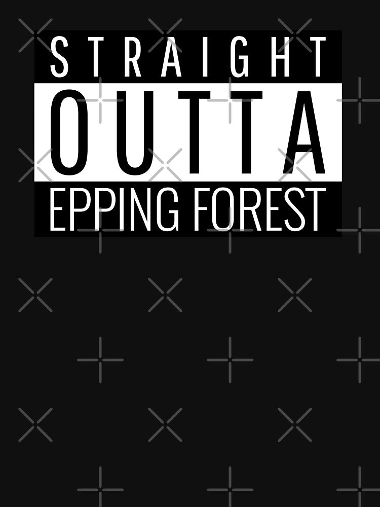 Straight Outta Epping Forest Essex by Teelogic