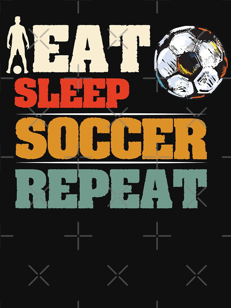 Eat Sleep Soccer Repeat - Cool Soccer Player Gift by R&BApparel