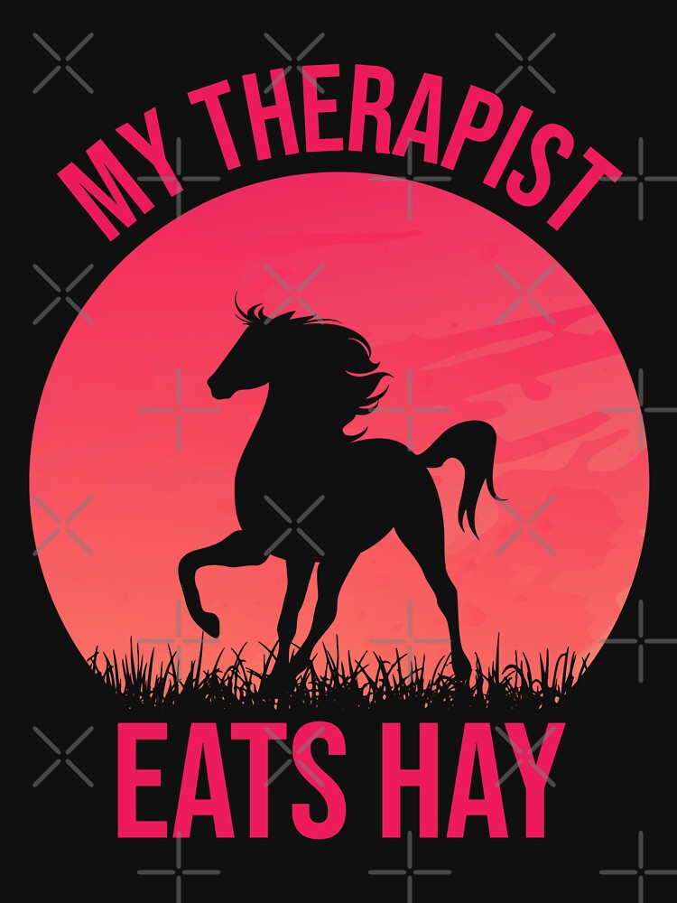 My Therapist Eats Hay - Funny Horse Lovers by Creative Angel