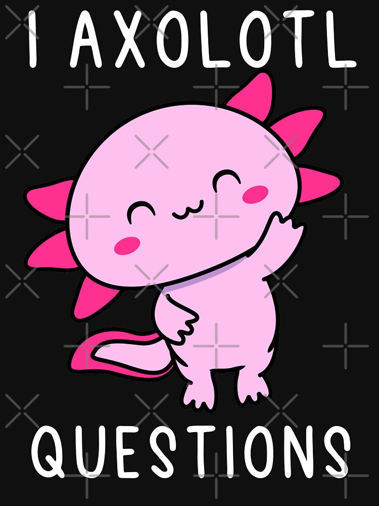 I Axolotl Questions by BRILMO