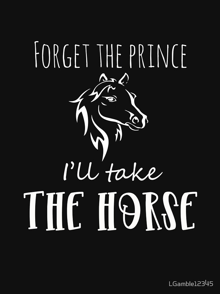 Forget the Prince Horse Love Girl Gift Design by LGamble12345