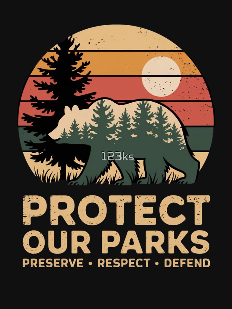 PROTECT OUR PARKS – PRESERVE • RESPECT • DEFEND. by 123ks
