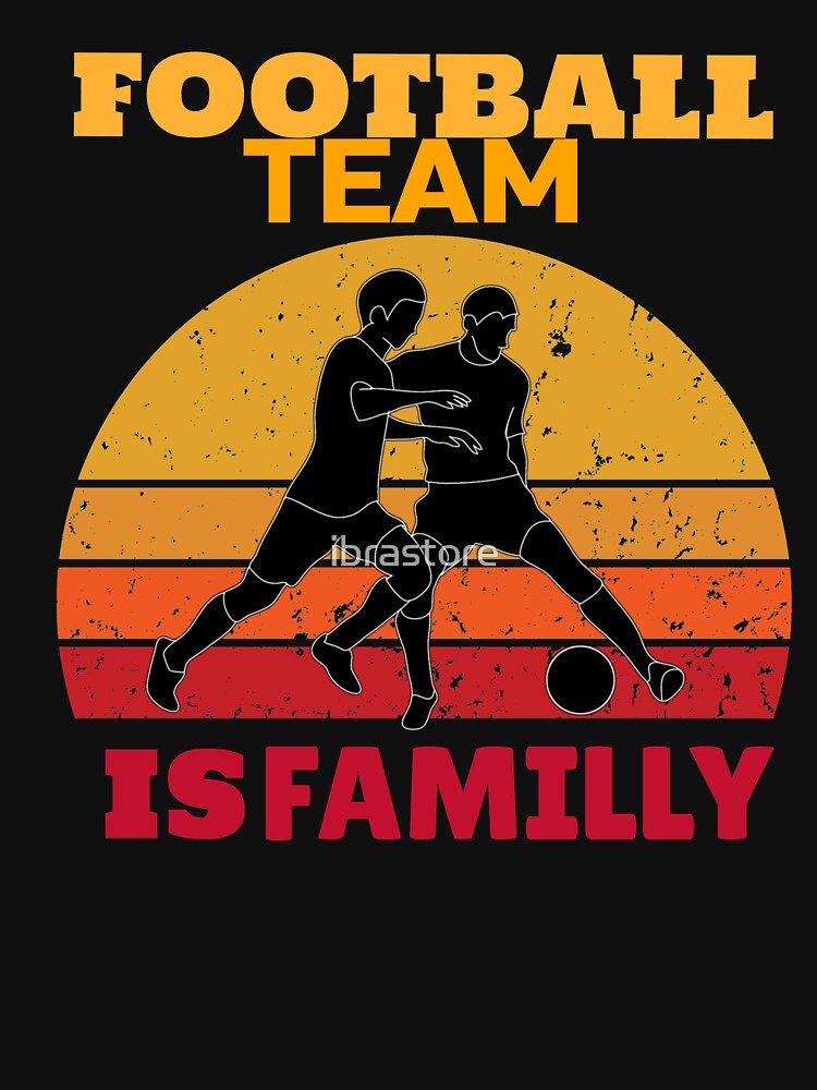 Football Team Is Familly by ibrastore
