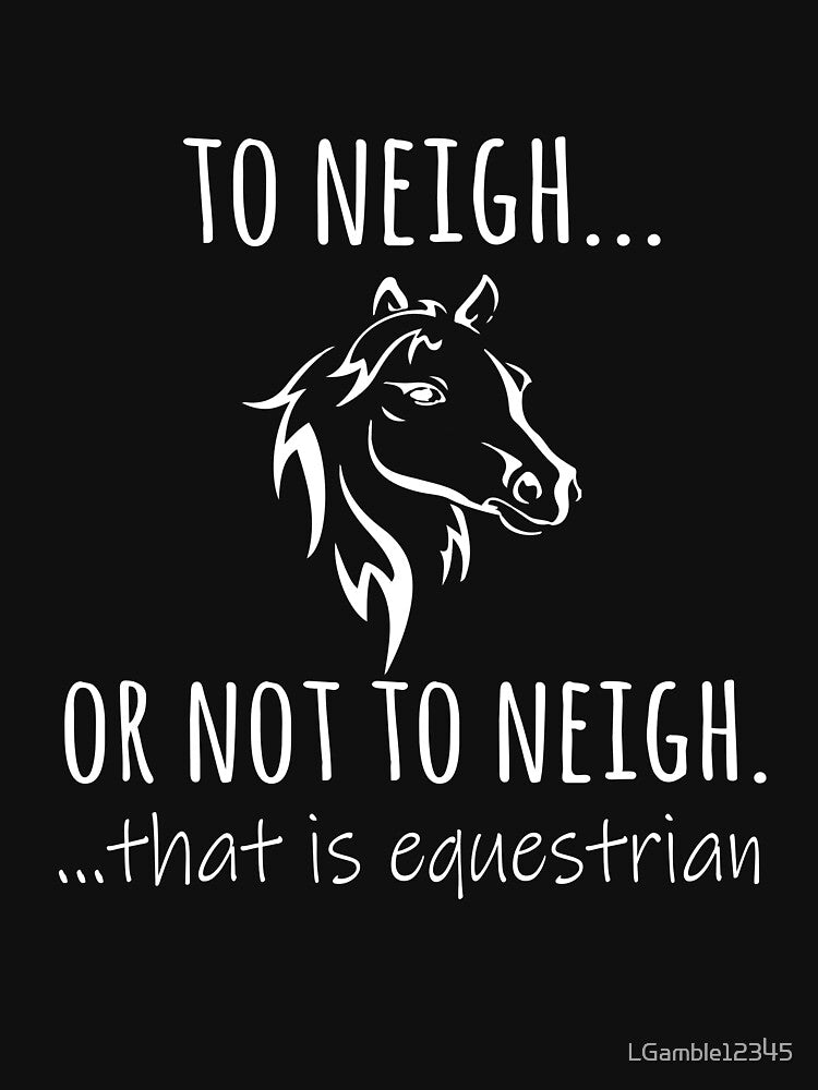Top Horse Funny Pun Neigh Equestrian Gift Design by LGamble12345