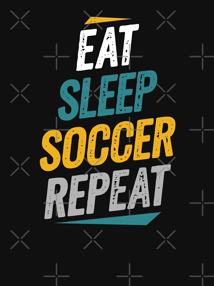 Eat Sleep Soccer Repeat Soccer Fans by Go-Fun