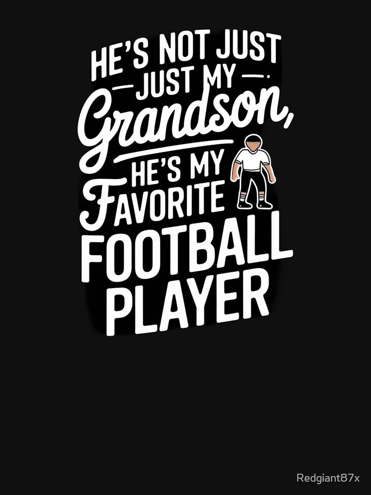 He`s Not Just My Grandson He`s My Favorite Football Player by Redgiant87x