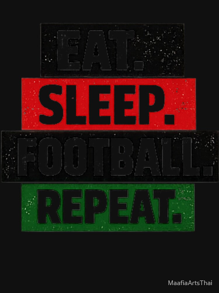 Eat Sleep  Football  Repeat -T-Shirt Design by MaafiaArtsThai