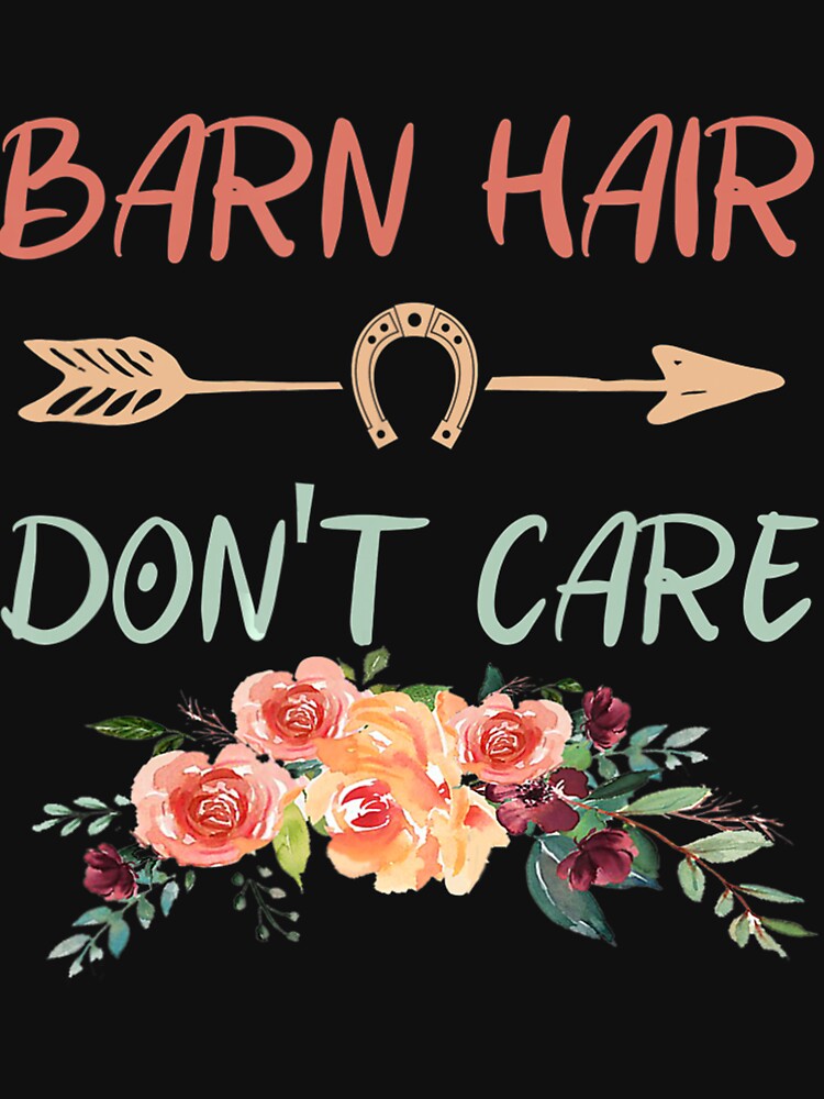 Barn Hair Don't Care Horse Funny Animal Lover by EmilyPippin
