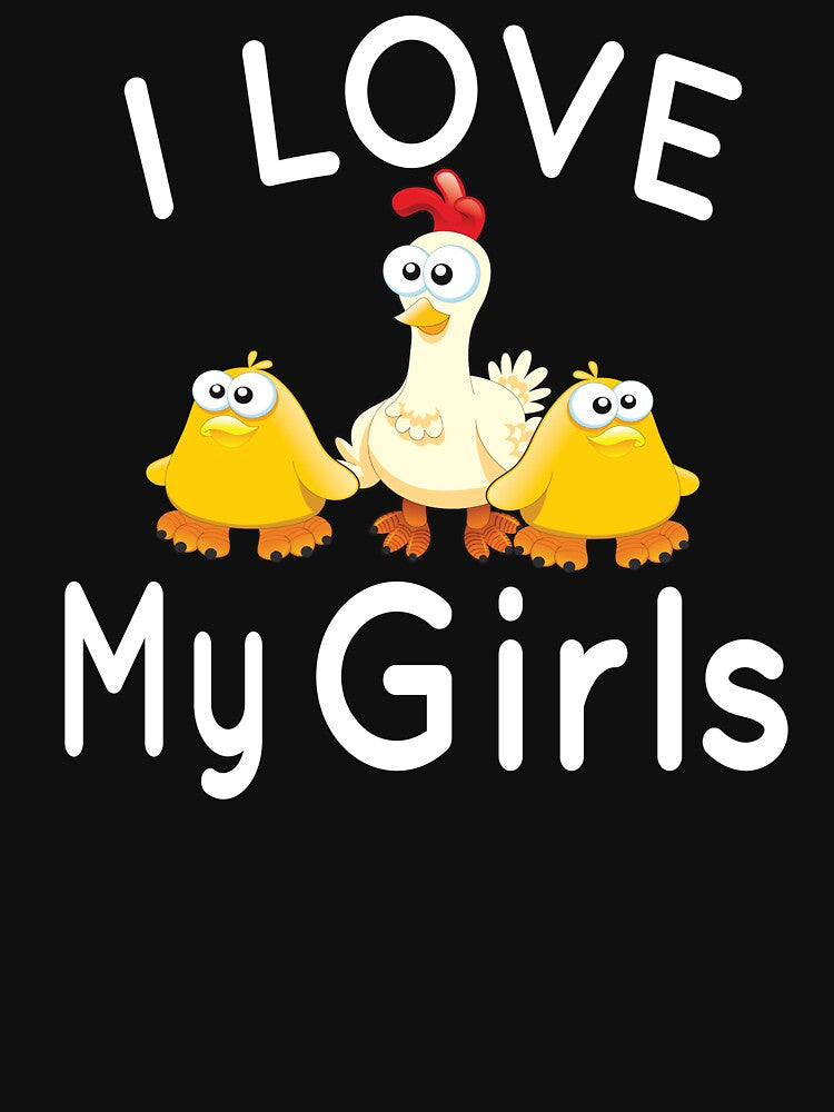 I Love My Girls Funny Chicken by Tiboga19