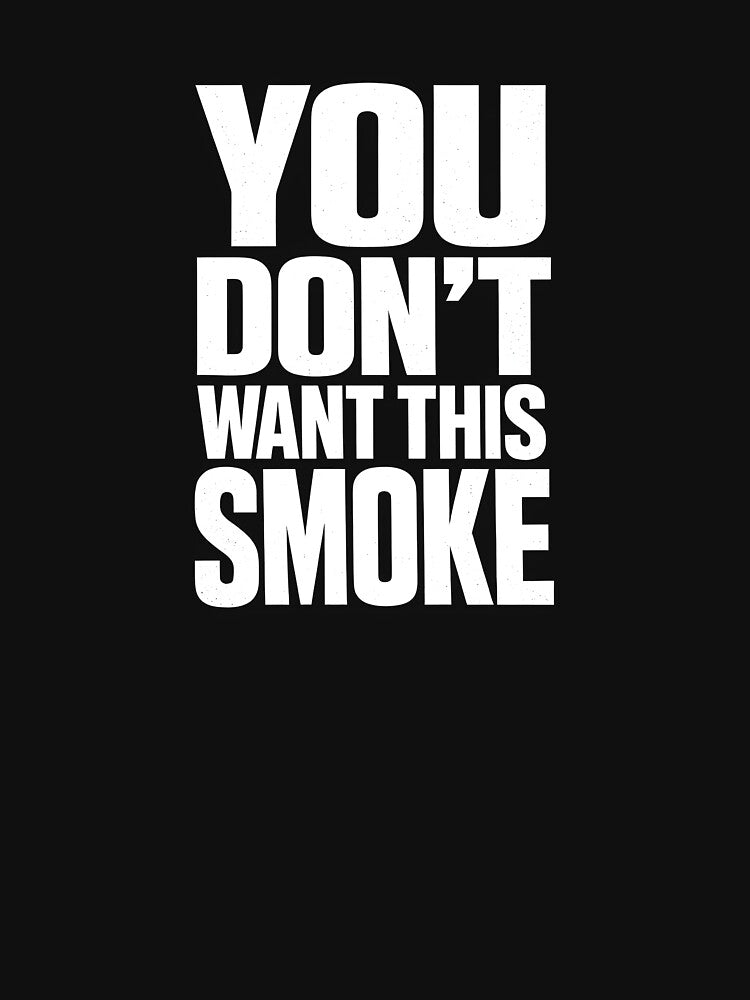 You Don't Want This Smoke Design by VampimorPH