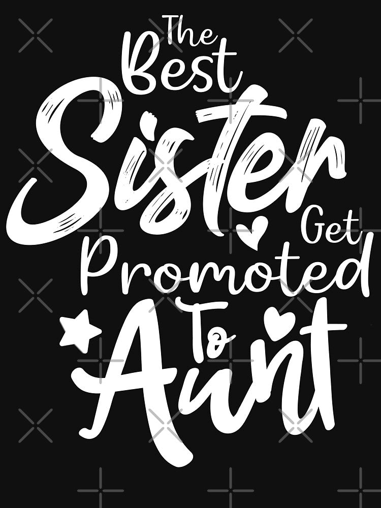 The Best Sisters Get Promoted To Aunt Funny Sister Gifts by dianoo