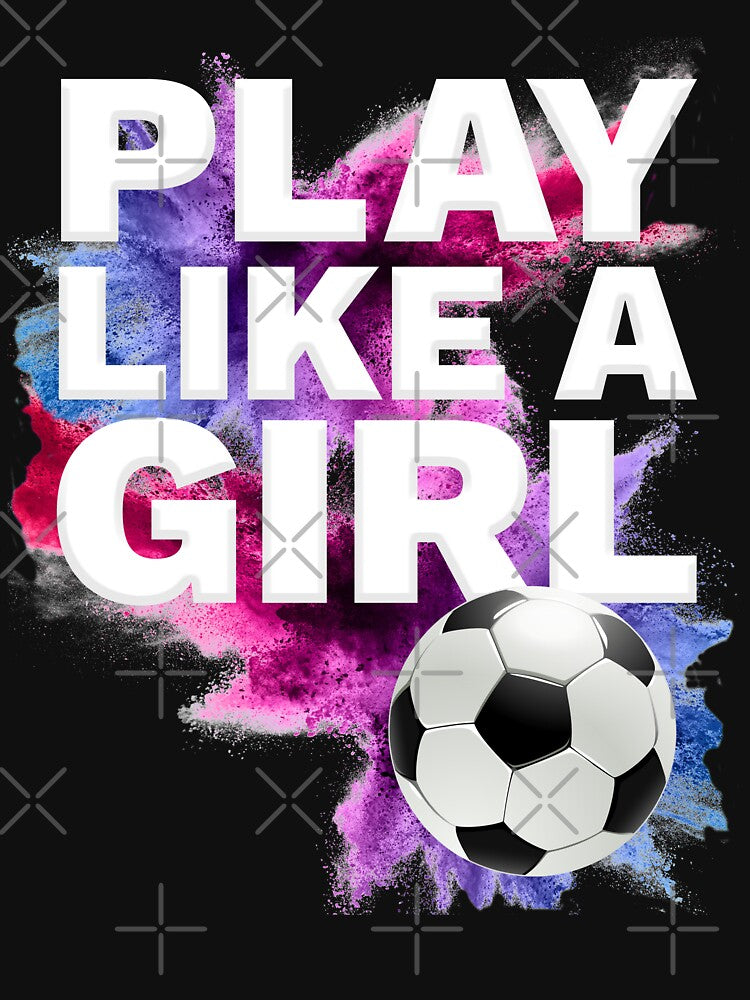 Play Like A Girl Womens Soccer Team Soccer Girls by Bria Jackson