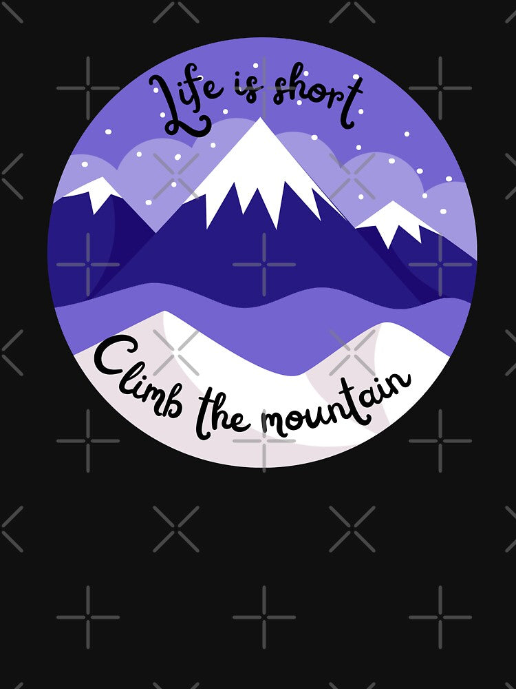 Life is short, climb the mountain by birdsofthePNW