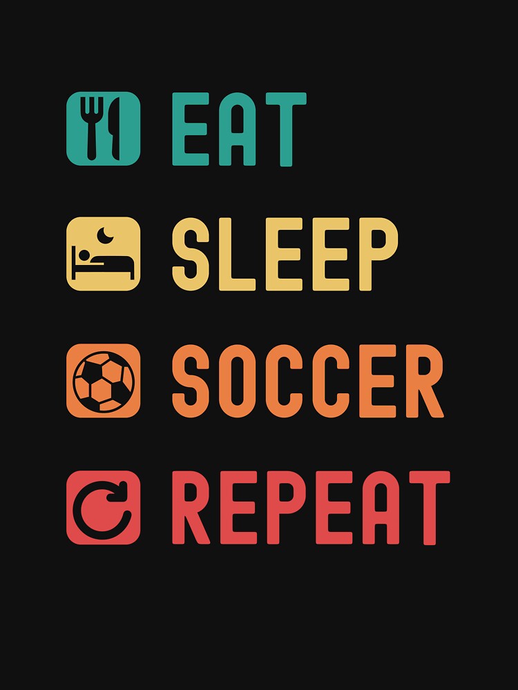 Eat, sleep, soccer, repeat by Gerald Waters
