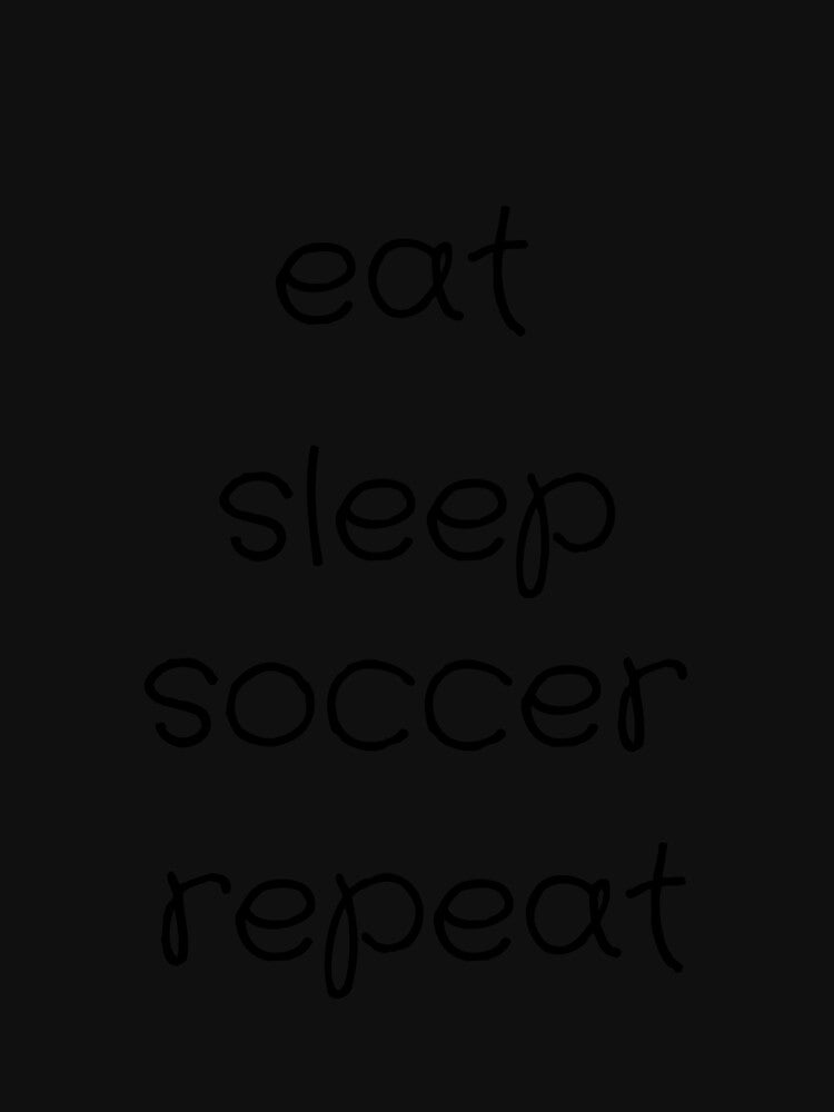 eat sleep soccer repeat by falconaro