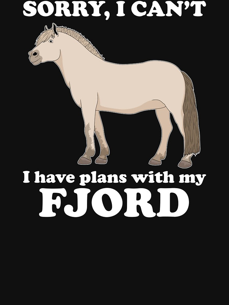 Funny Owner Plans With My Fjord Horse design by jakehughes2015