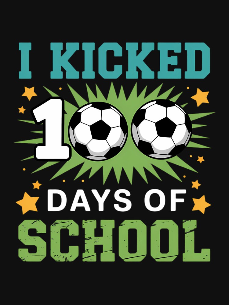 I Kicked 100 Days Of School Soccer 100th Day School Boys by SapfireStuArt