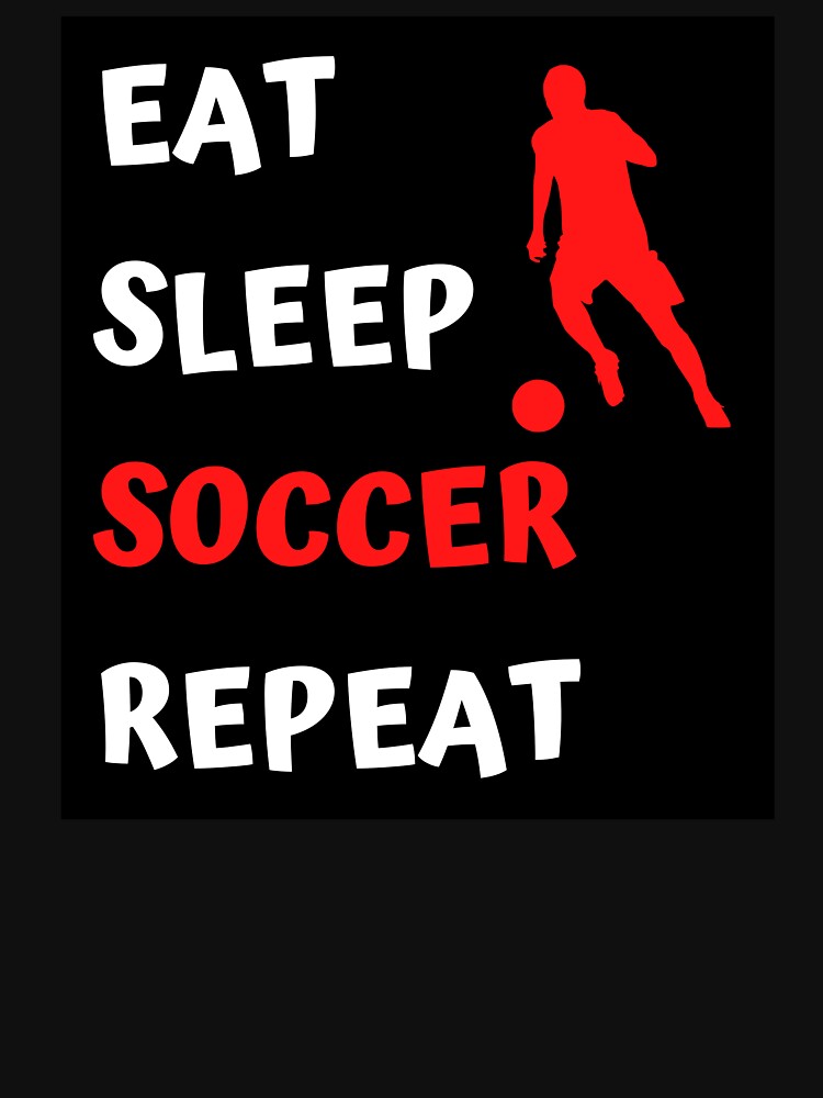 SOCCER. EAT, SLEEP, SOCCER, REPEAT. by JKARLUS