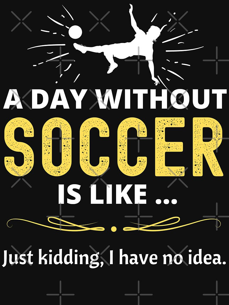 Soccer Player Gifts for Football & Futbol Lovers & Coach - A Day Without Soccer is Like.. Funny Gift Ideas for Soccer Players -Futbol is life by llon