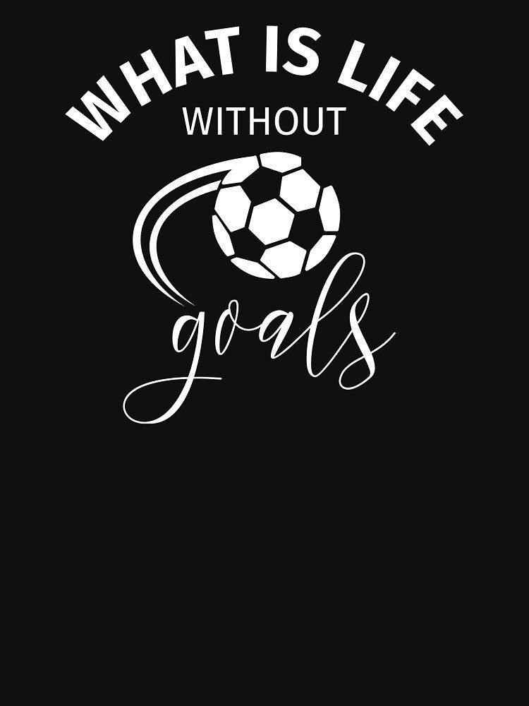 What is Life Without Goals - Bella + Canvas Soccer mom Soccer mom cute Soccer mom sports, FT57 by MentDesigns