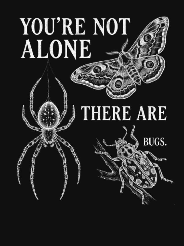 You're Not Alone There are Bugs Creepy Insect Humor Art by sinkedink