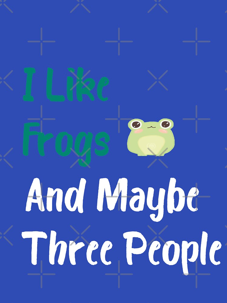 I Like Frogs And Maybe Three People, funny frog lover, gift for gift lover by youfteen