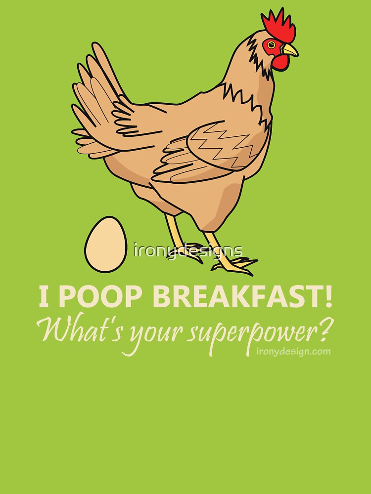 Chicken Poops Breakfast Funny Graphic by ironydesigns