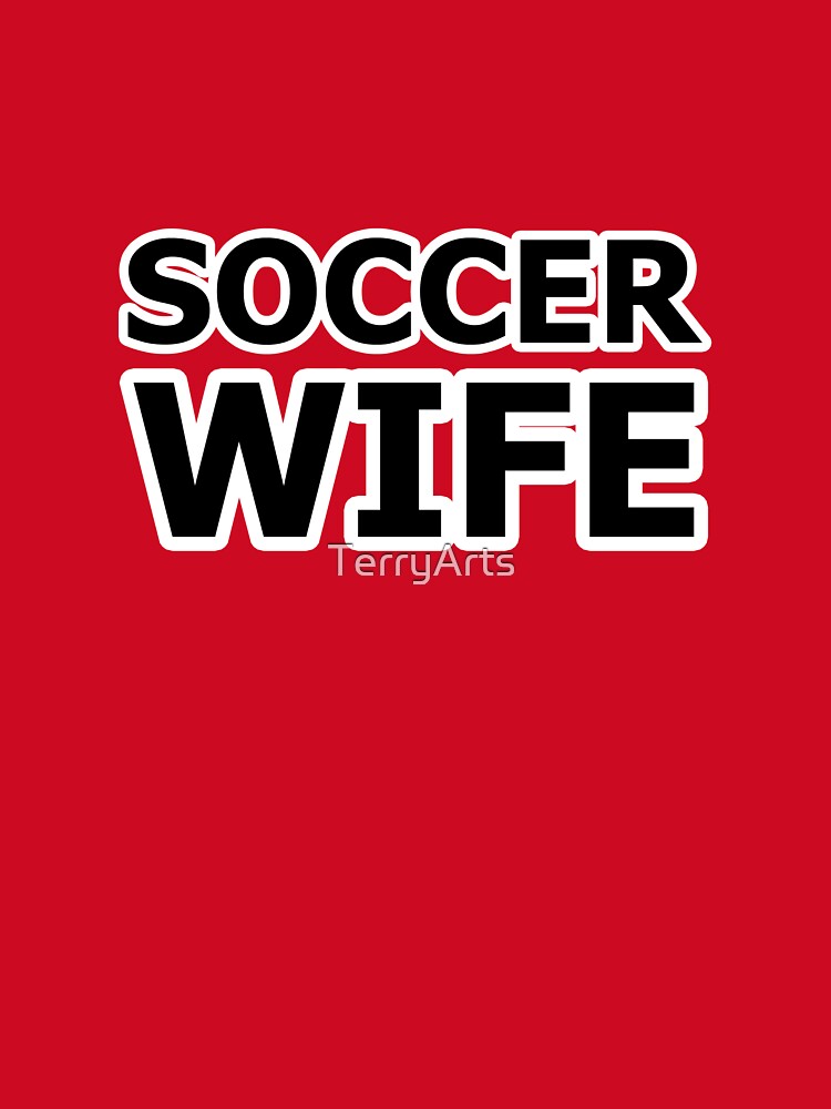 Soccer Wife - Name For the Wife of a Soccer Player by Beachy