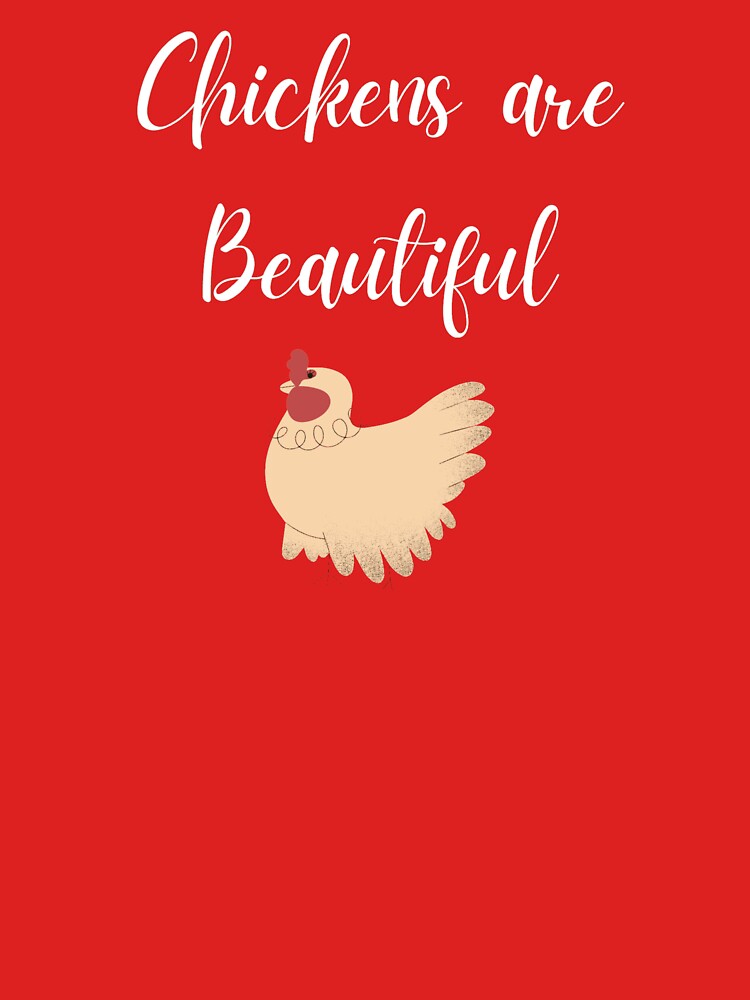 Chickens Are Beautiful by Cluckin' Mad