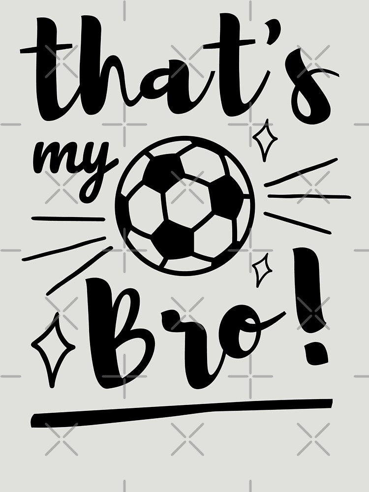 Thats My Bro Soccer, Soccer Brother, Soccer Sister, Football Cheer Brother by singRsong