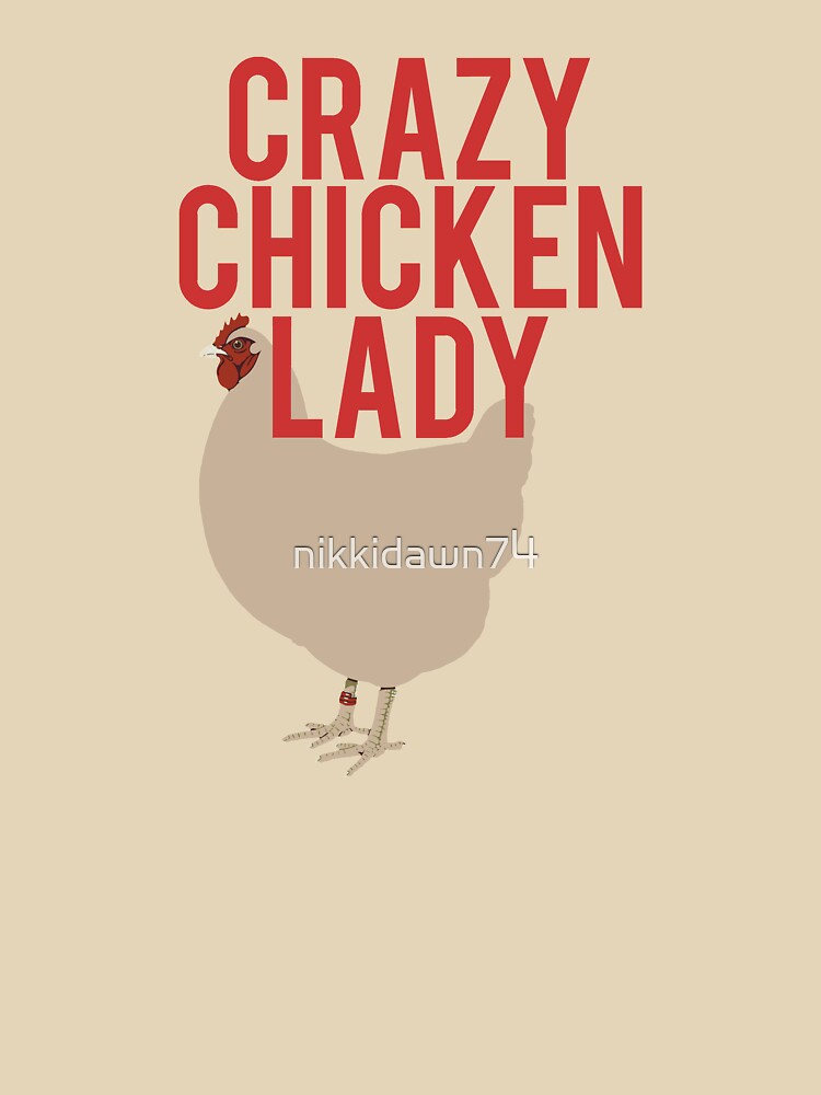 Crazy Chicken Lady Cute Backyard Chicken Farmer Humor design by nikkidawn74