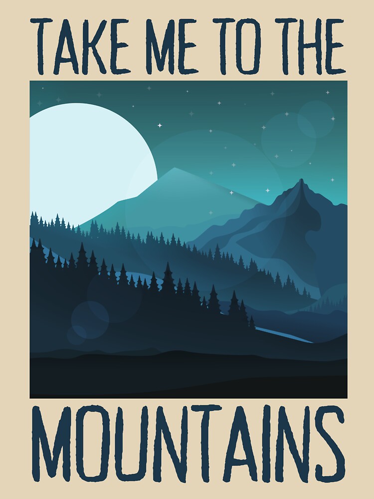 Take Me To The Mountains by BLTeesNmore