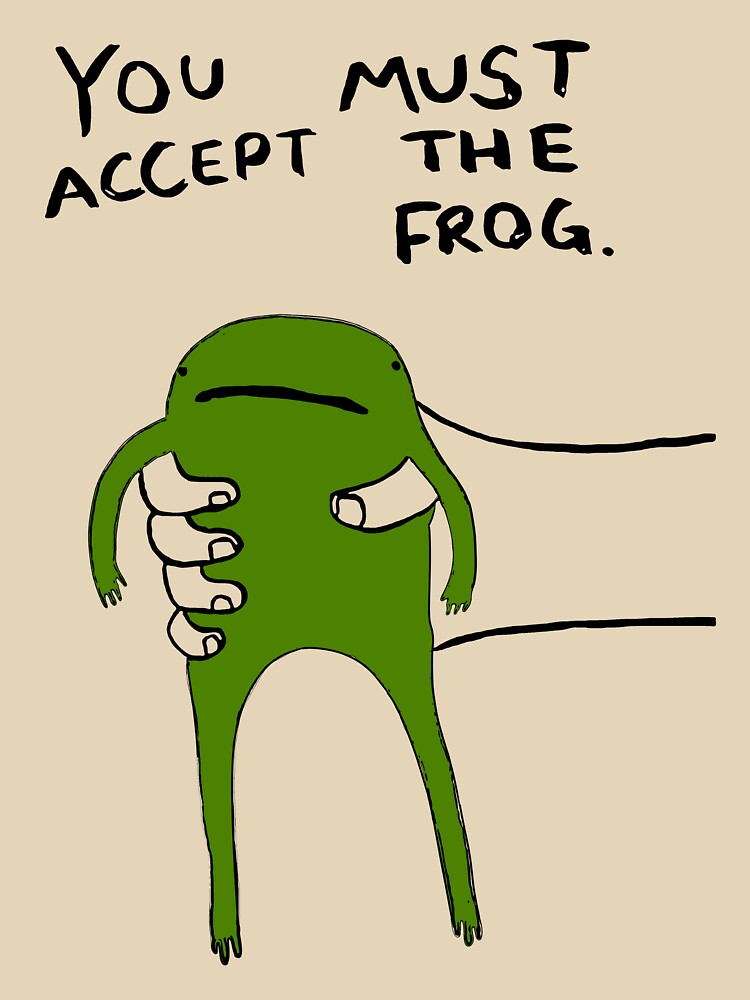 You Must Accept The Frog ? by Buntrockstore