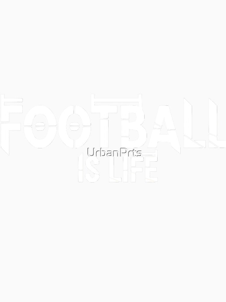 Football is Life Wht by UrbanPrts