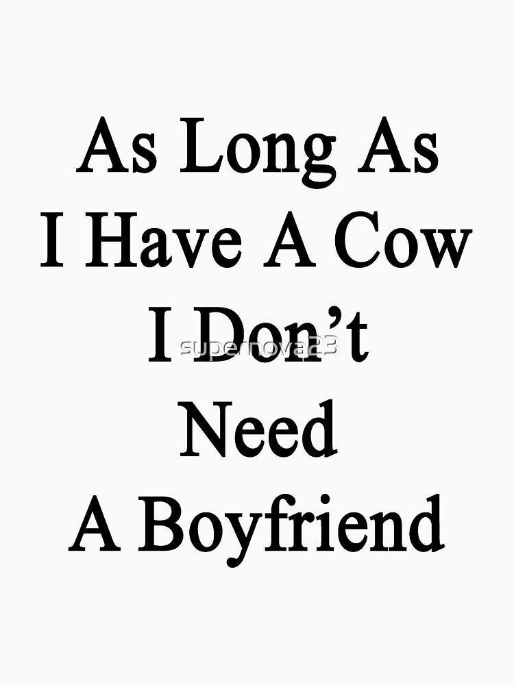 As Long As I Have A Cow I Don't Need A Boyfriend by supernova23