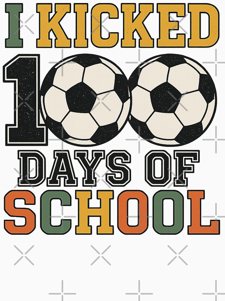 Soccer 100 Days Of School - I Kicked 100 Days Of School by legendaryskins