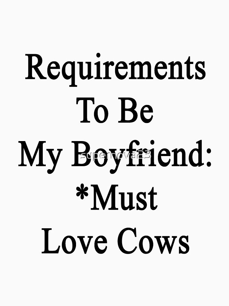 Requirements To Be My Boyfriend: *Must Love Cows by supernova23