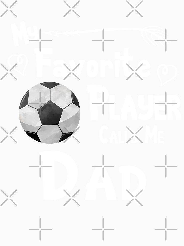 Soccer Football My Favorite Player Calls Me Dad Fan Designs by SpiritWestDesig