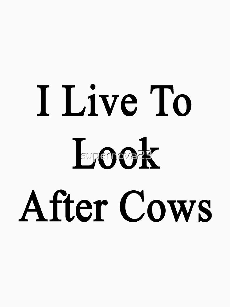I Live To Look After Cows by supernova23