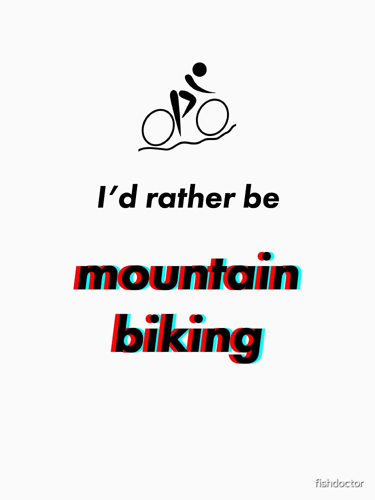 Mountain Biking  - I'd rather be by fishdoctor