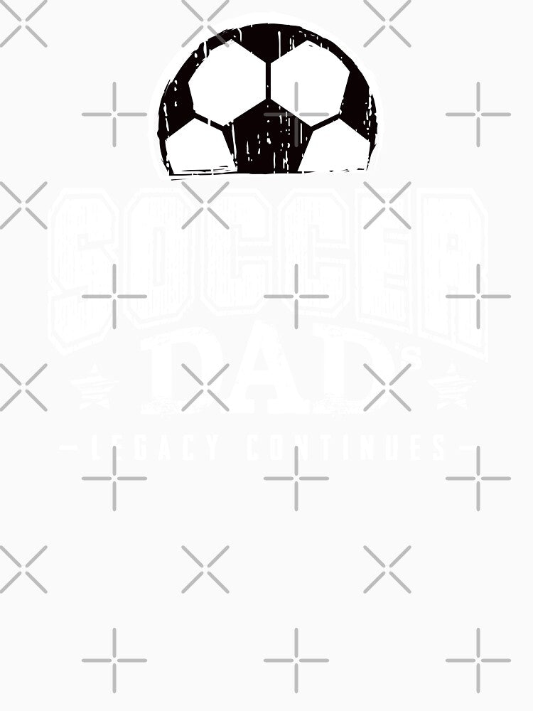 Soccer Dad´s Legacy Continues Birthday Dad Soccer Player by DAMOTAmagazine
