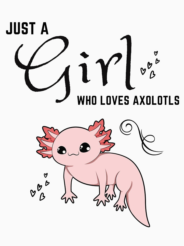 Just a girl who loves axolotls Cute Funny Kawaii T-Shirt by King of Colored Stickers