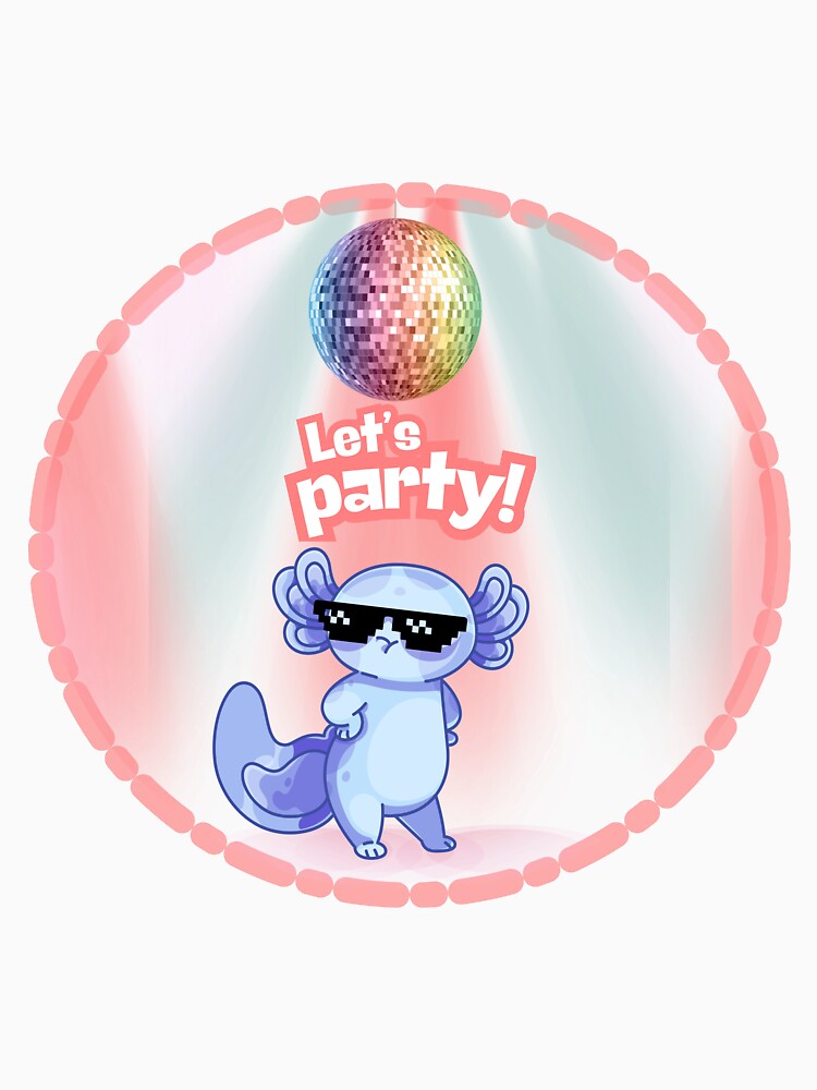 Let’s Party Cool Axolotl by Naya Fankar