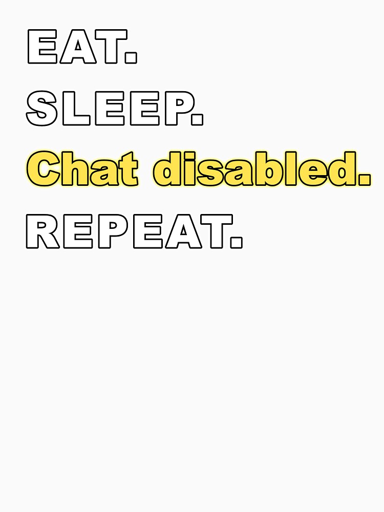 Eat Sleep Chat Disabled Repeat Rocket by AdsInspiration